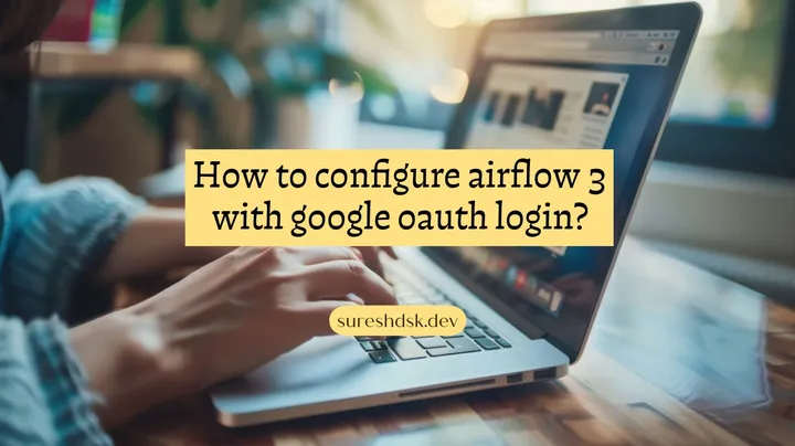 How to configure airflow 3 with google oauth login?